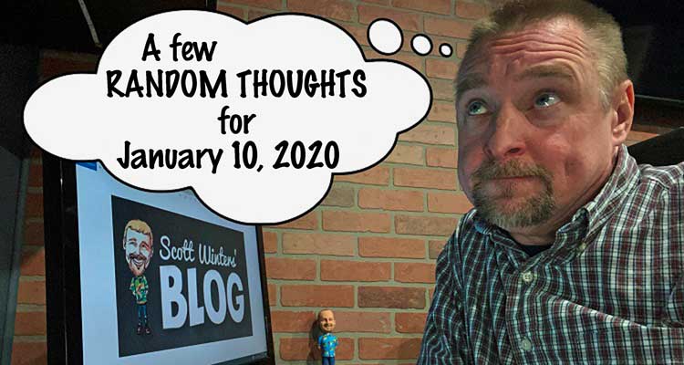 Random Thoughts January 10, 2020