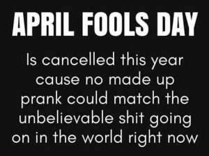 April Fools Day Cancelled